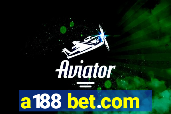 a188 bet.com